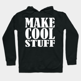 Make Cool Stuff Hoodie